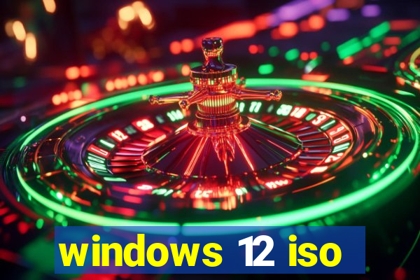 windows 12 iso